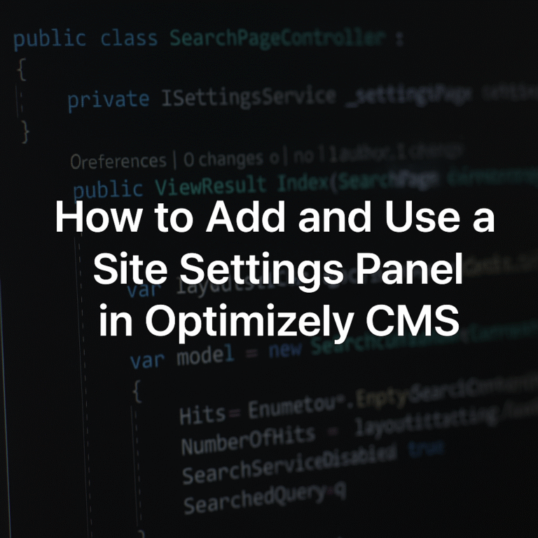 How to Add and Use a Site Settings Panel in Optimizely CMS - blogs ...